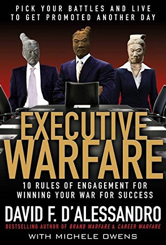 executive warfare 10 rules of engagement for winning your war for success