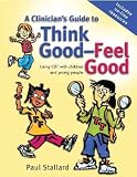 A Clinician s Guide to Think Good-Feel Good