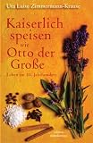 Produkt-Bild: Kaiserlich speisen wie Otto der Grosse: Leben im 10. Jahrhundert