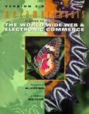 Metamorphosis: A Guide to the World Wide Web & Electronic Commerce, Version 2.0