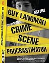 Guy Langman, Crime Scene Procrastinator