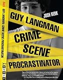 Guy Langman, Crime Scene Procrastinator