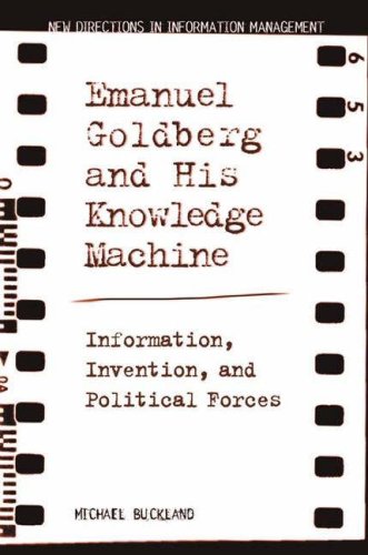 emanuel goldberg and his knowledge machine information invention and political forces new directions in information