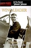 Wing Leader: Top-Scoring Allied Fighter Pilot of World War Two