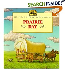 Prairie Day (My First Little House)