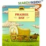 Prairie Day (My First Little House)