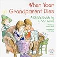 When Your Grandparent Dies: A Child's Guide to Good Grief (Elf-Help Books for Kids)
