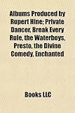 Albums Produced by Rupert Hine: Private Dancer, Break Every Rule, the Waterboys, Presto, the Divine Comedy, Enchanted-