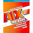 Aix Rs 6000: System and Administration Guide (J. Ranade... by James W. Deroest