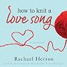 How to Knit a Love Song: A Cypress Hollow Yarn, Book 1