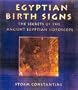 Egyptian Birth Signs: The Secrets of the Ancient Egyptian Horoscope