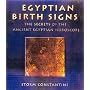 Egyptian Birth Signs: The Secrets of the Ancient Egyptian Horoscope