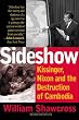 Sideshow: Kissinger, Nixon, and the Destruction of Cambodia