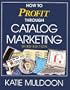 How to Profit Through Catalog Marketing (Ntc Business Books)