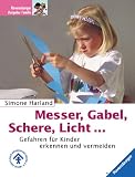 Produkt-Bild: Messer, Gabel, Schere, Licht... Gefahren f&uuml;r Kinder erkennen und vermeiden