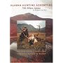 Alaska Hunting Adventure: 700 Miles Alone by Backpack and Raft