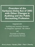 Overview of the Sarbanes-Oxley Act of 2002 with Other Changes in Auditing and the Public Accounting Profession: Integrated with Auditing and Assurance