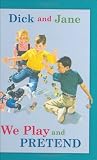 Dick and Jane: We Play and Pretend