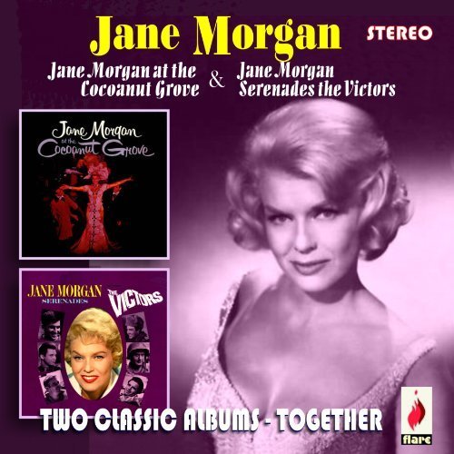 Jane Morgan - Jane Morgan At The Cocoanut Grove / Jane Morgan Serenades The Victors - Zortam Music