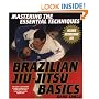 Brazilian Jiu-Jitsu Basics (Mastering the Essential Techniques)