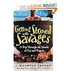 Getting Stoned with Savages: A Trip Through the Islands of Fiji and Vanuatu by J. Maarten Troost