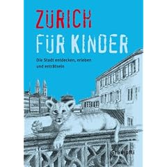 Z�rich f�r Kinder: Die Stadt erleben, entdecken und entr�tseln