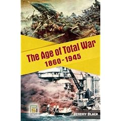 The Age of Total War, 1860-1945 (Studies in Military History & International Affairs)