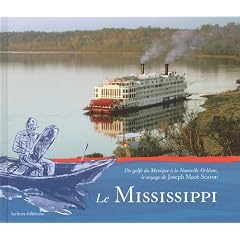 Le mississippi : Du Golfe du Mexique � la Nouvelle-Orl�ans, le voyage de Joseph Mac�-Scaron