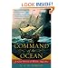 The Command of the Ocean: A Naval History of Britain, 1649�-1815