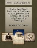 Ritchie Lee Blake, Petitioner, V. California. U.S. Supreme Court Transcript of Record with Supporting Pleadings