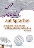 Zoom Produkt-Bild: Lust auf Sprache!: Sprachliche Ph&auml;nomene mit Jugendlichen entdecken