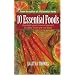 10 Essential Foods: A Sensible, Good-Humored Approach to Vitality, Health and Well-Being
