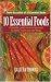 10 Essential Foods: A Sensible, Good-Humored Approach to Vitality, Health and Well-Being