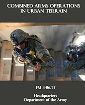 Combined Arms Operations in Urban Terrain: FM 3-06.11 Combined Arms Operations in Urban Terrain: FM 3-06.11