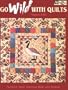 Go Wild With Quilts : 14 North American Birds & Animals