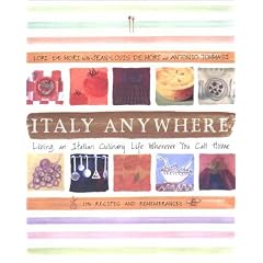 Italy Anywhere: Living an Italian Culinary Life Wherever You Call Home