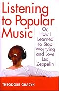 Listening to Popular Music: Or, How I Learned to Stop Worrying and Love Led Zeppelin (Tracking Pop)