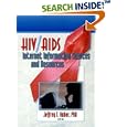 HIV Aids Internet Information Sources And Resources by Jeffrey Huber