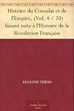 Histoire du Consulat et de lEmpire, (Vol. 4 / 20) faisant suite à lHistoire de la Révolution Française (French Edition)