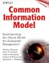 Common Information Model: Implementing the Object Model for Enterprise Management