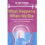 What Happens When We Die