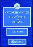 Cryopreservation of Plant Cells and Organs