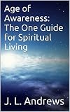 Age of Awareness: A Guide for the Spiritual Living (The Great Design Book 1)
