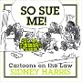 So Sue Me!: Cartoons on the Law
