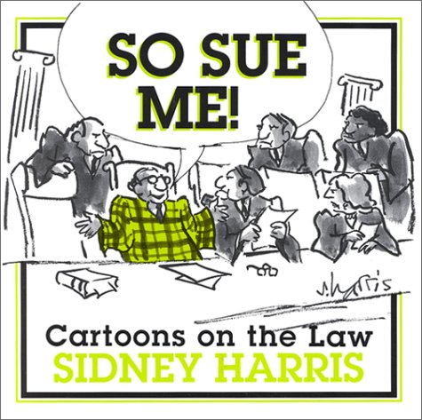 So Sue Me!: So Sue Me! Cartoons on the Law