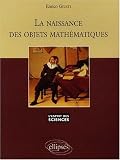 La naissance des objets math�matiques
