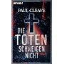 Die Toten schweigen nicht: Thriller von Paul Cleave