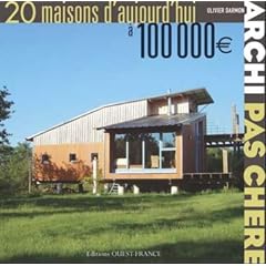 Archi pas ch�re : 20 Maisons d'aujourd'hui � 100 000�
