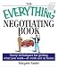 The Everything Negotiating Book: Savvy Techniques For Getting What You Want --at Work And At Home (Everything Series)