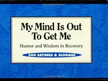 My Mind is Out to Get Me: Humor and Wisdom in Recovery